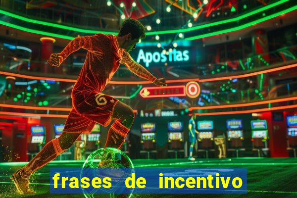 frases de incentivo para jogadores de futebol